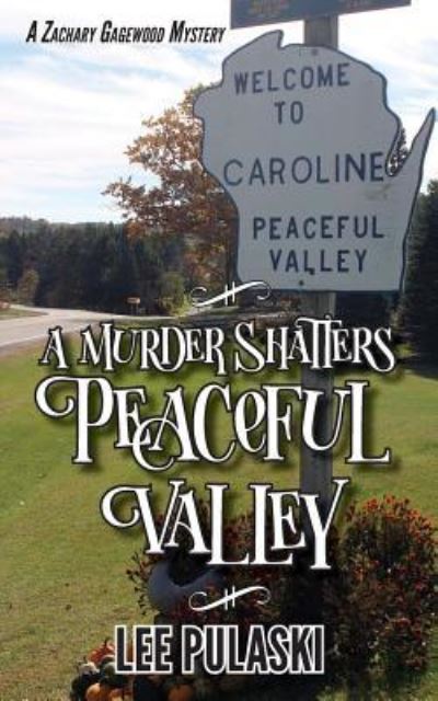 A Murder Shatters Peaceful Valley - Lee Pulaski - Books - Createspace Independent Publishing Platf - 9781986160858 - March 22, 2018