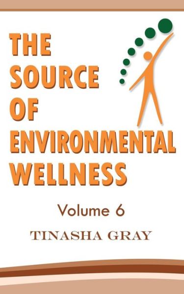 Cover for Tinasha Gray · The Source of Environmental Wellness (Paperback Book) (2019)