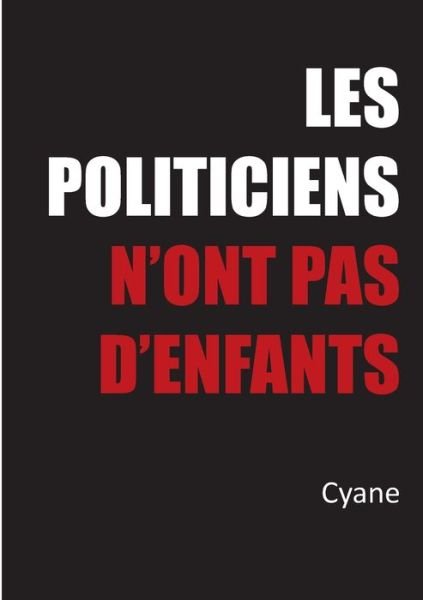 Cover for Cyane · Les politiciens n'ont pas d'enfan (Buch) (2020)