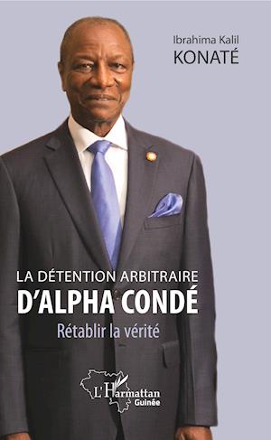Cover for Ibrahima Kalil Konaté · La détention arbitraire d'Alpha Condé (Paperback Book) (2020)