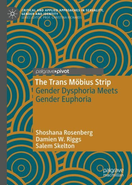 Shoshana Rosenberg · The Trans Mobius Strip: Gender Dysphoria Meets Gender Euphoria - Critical and Applied Approaches in Sexuality, Gender and Identity (Hardcover Book) [2024 edition] (2024)