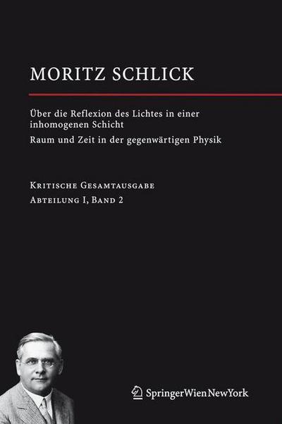 Cover for Moritz Schlick · Uber die Reflexion des Lichtes in einer inhomogenen Schicht / Raum und Zeit in der gegenwartigen Physik: Abteilung I / Band 2 - Moritz Schlick. Gesamtausgabe (Hardcover Book) (2006)