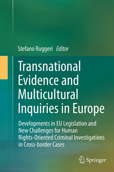 Transnational Evidence and Multicultural Inquiries in Europe: Developments in EU Legislation and New Challenges for Human Rights-Oriented Criminal Investigations in Cross-border Cases (Paperback Book) [Softcover reprint of the original 1st ed. 2014 edition] (2016)