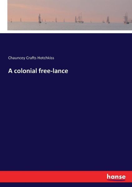 Cover for Hotchkiss · A colonial free-lance (Book) (2017)