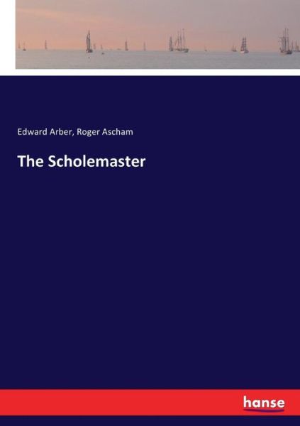 Cover for Arber · The Scholemaster (Bok) (2017)