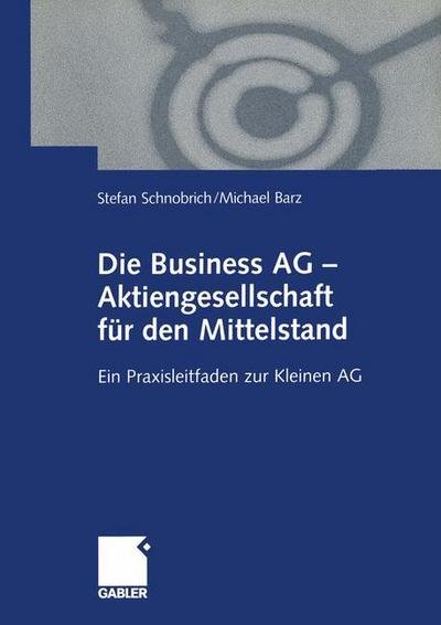Cover for Stefan Schnobrich · Die Business AG - Aktiengesellschaft fur den Mittelstand (Pocketbok) [2001 edition] (2000)