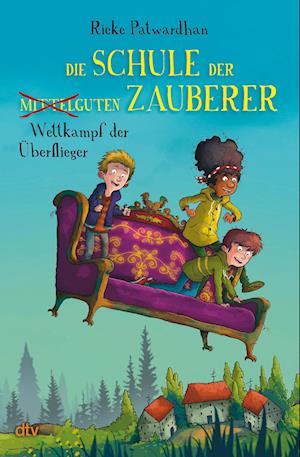 Cover for Rieke Patwardhan · Die Schule der mittelguten Zauberer – Wettkampf der Überflieger (Book) (2024)