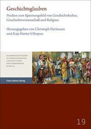 Geschichtsglauben - Christoph Dartmann - Livros - Franz Steiner Verlag Wiesbaden GmbH - 9783515131858 - 11 de janeiro de 2022