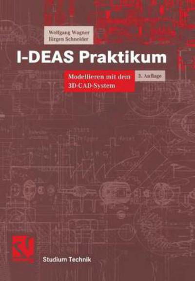 Cover for Wolfgang Wagner · I-deas Praktikum: Modellieren Mit Dem 3d-cad-system I-deas Master Series (Paperback Book) [German, 3., Akt. U. Erw. Aufl. 2001 edition] (2001)