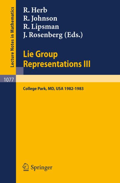 Cover for R Herb · Lie Group Representations Iii: Proceedings of the Special Year Held at the University of Maryland, College Park 1982-1983 - Lecture Notes in Mathematics (Paperback Book) (1984)