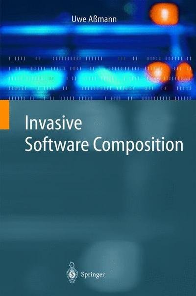 Cover for Uwe Assmann · Invasive Software Composition (Inbunden Bok) [2003 edition] (2003)