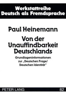Cover for Heinemann Paul Heinemann · Von der Unauffindbarkeit Deutschlands: Grundlageninformationen zur «Deutschen Frage / Deutschen Identitaet» (Paperback Book) (2009)