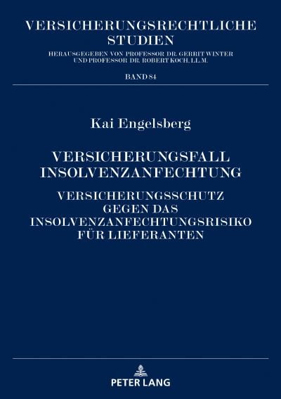 Cover for Kai Engelsberg · Versicherungsfall Insolvenzanfechtung: Versicherungsschutz Gegen Das Insolvenzanfechtungsrisiko Fuer Lieferanten - Versicherungsrechtliche Studien (Hardcover Book) (2020)