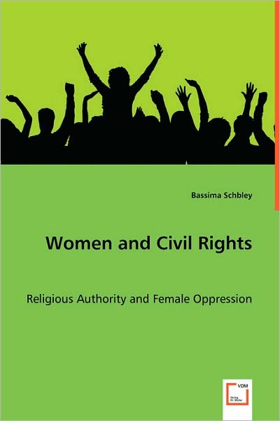 Cover for Bassima Schbley · Women and Civil Rights: Religious Authority and Female Oppression (Paperback Book) (2008)