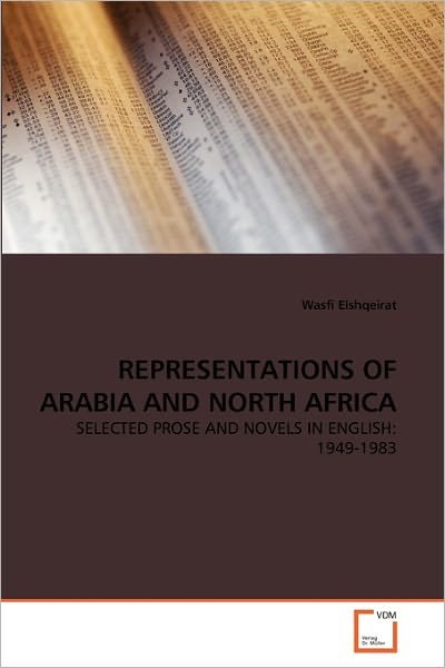 Cover for Wasfi Elshqeirat · Representations of Arabia and North Africa: Selected Prose and Novels in English: 1949-1983 (Paperback Book) (2010)