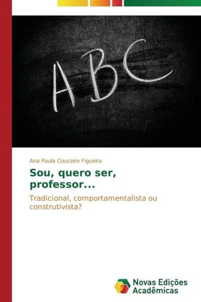 Cover for Ana Paula Couceiro Figueira · Sou, Quero Ser, Professor... (Paperback Book) [Portuguese edition] (2013)