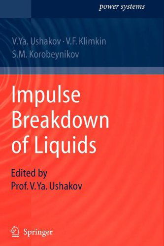 Cover for Vasily Y. Ushakov · Impulse Breakdown of Liquids - Power Systems (Paperback Book) [Softcover reprint of hardcover 1st ed. 2007 edition] (2010)