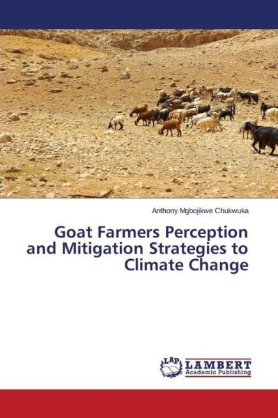 Cover for Mgbojikwe Chukwuka Anthony · Goat Farmers Perception and Mitigation Strategies to Climate Change (Paperback Book) (2015)
