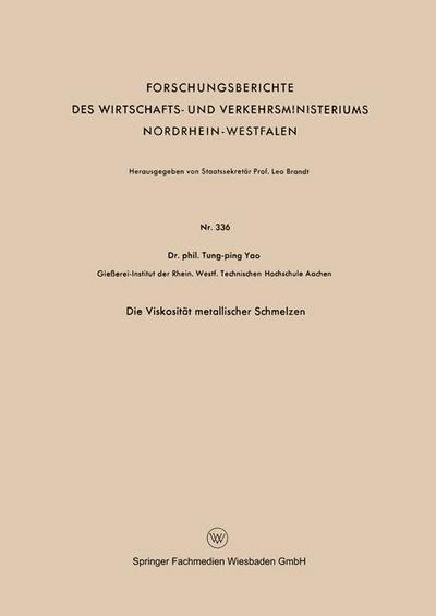 Cover for Tung-Ping Yao · Die Viskositat Metallischer Schmelzen - Forschungsberichte Des Wirtschafts- Und Verkehrsministeriums (Paperback Book) [1956 edition] (1956)