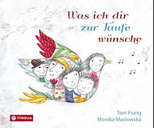 Was ich dir zur Taufe wünsche - Toni Fiung - Książki - Tyrolia - 9783702241858 - 18 maja 2024