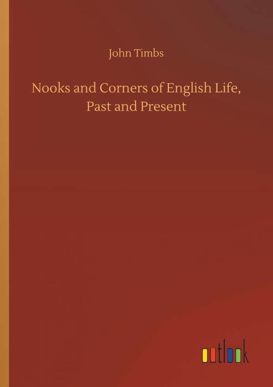 Cover for Timbs · Nooks and Corners of English Life (Book) (2018)