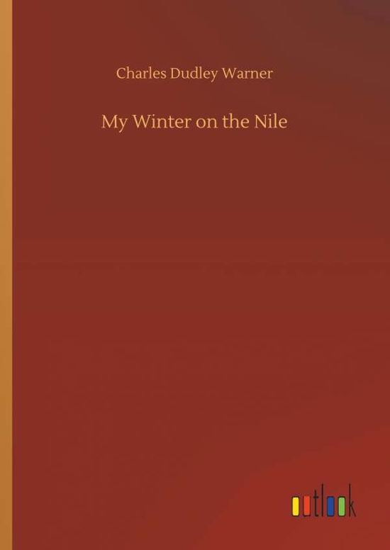 Cover for Charles Dudley Warner · My Winter on the Nile (Hardcover Book) (2018)