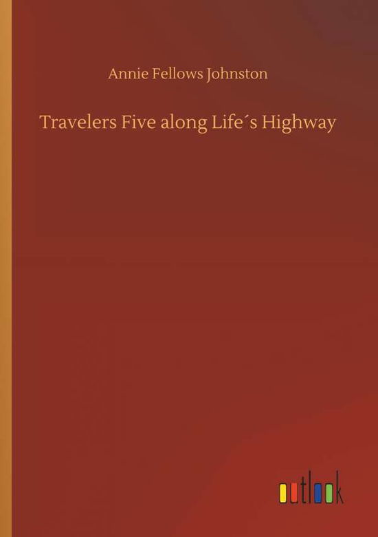 Travelers Five along Life s Hi - Johnston - Kirjat -  - 9783732699858 - keskiviikko 23. toukokuuta 2018