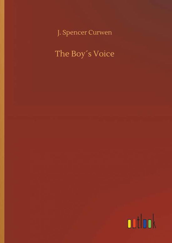 Cover for Curwen · The Boy's Voice (Book) (2018)