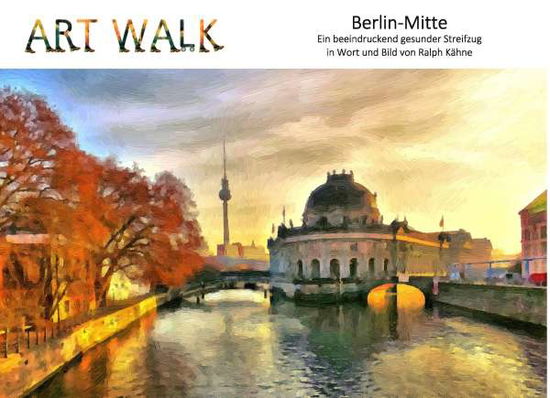 Cover for Kähne · ART WALK Berlin-Mitte (Book)