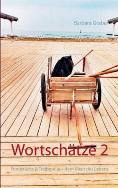 Cover for Barbara Graber · Wortschatze 2: Fundstucke &amp; Treibgut aus dem Meer des Lebens (Paperback Book) (2015)