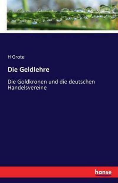 Cover for H Grote · Die Geldlehre (Paperback Bog) (2016)