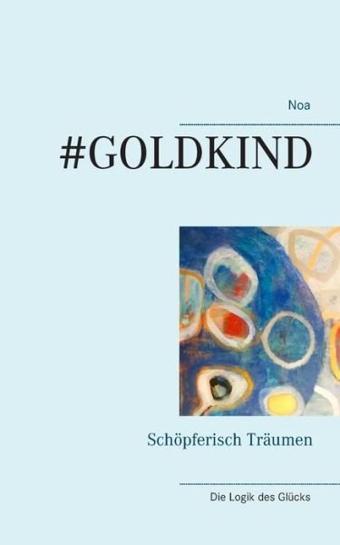 Cover for Noa Straumann · #Goldkind: Schoepferisch Traumen (Paperback Bog) (2019)