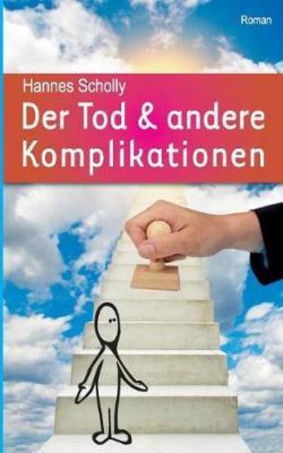 Der Tod & andere Komplikationen - Scholly - Bücher -  - 9783744892858 - 8. November 2017