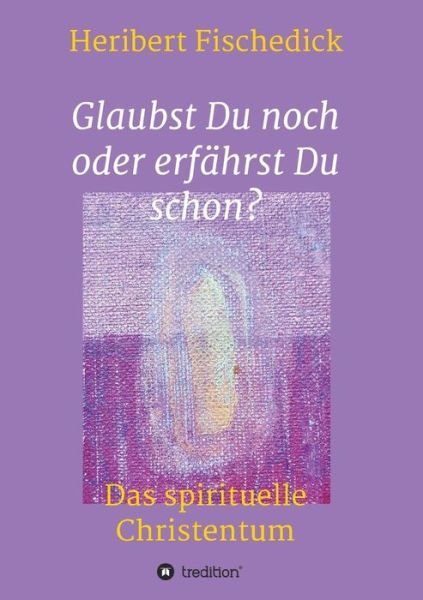 Cover for Fischedick · Glaubst Du noch oder erfährs (Bok) (2018)