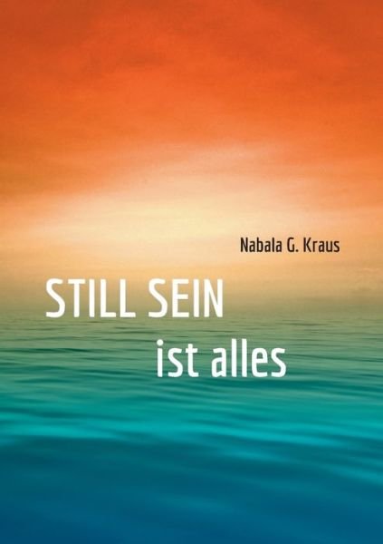 Cover for Nabala G Kraus · Still Sein: ist alles (Paperback Book) (2018)