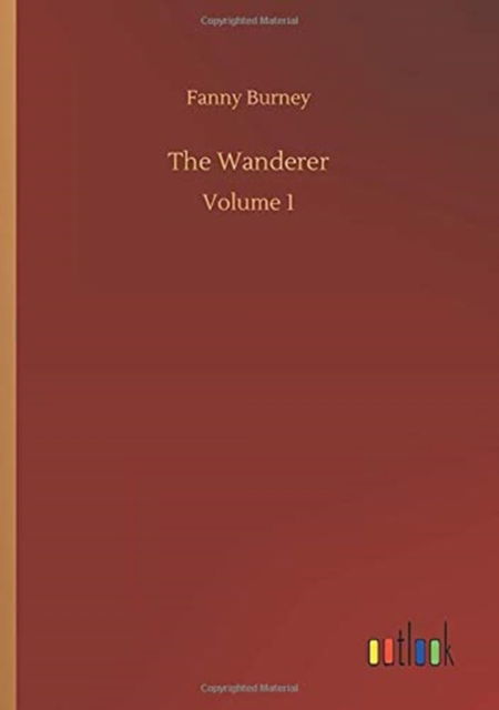 Cover for Fanny Burney · The Wanderer: Volume 1 (Taschenbuch) (2020)