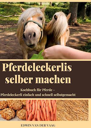 Cover for Edwin van der Vaag · Pferdeleckerlis selber machen (Hardcover Book) (2022)