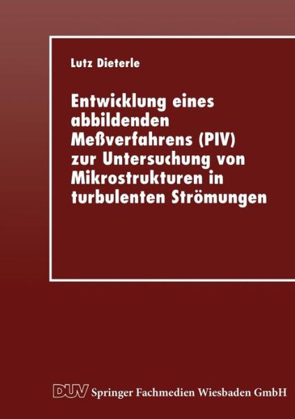 Cover for Lutz Dieterle · Entwicklung Eines Abbildenden Messverfahrens (Piv) Zur Untersuchung Von Mikrostrukturen in Turbulenten Stroemungen (Taschenbuch) [1997 edition] (1999)