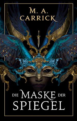 M. A. Carrick · Die Maske der Spiegel (Rabe und Rose 1) (Bok) (2024)