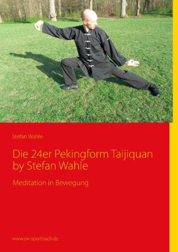 Cover for Stefan Wahle · Die 24er Pekingform Taijiquan by Stefan Wahle (Paperback Book) [German edition] (2015)