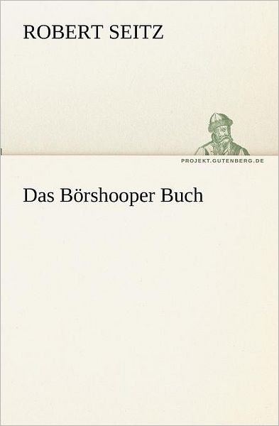 Cover for Robert Seitz · Das Börshooper Buch (Tredition Classics) (German Edition) (Paperback Book) [German edition] (2012)