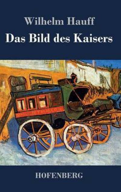 Cover for Wilhelm Hauff · Das Bild Des Kaisers (Hardcover Book) (2016)