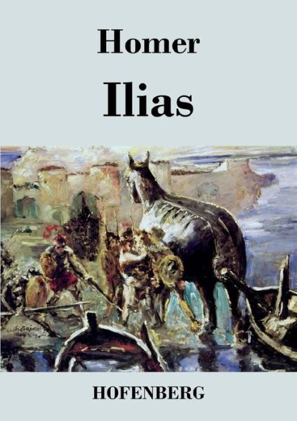 Ilias - Homer - Boeken - Hofenberg - 9783843045858 - 11 april 2016