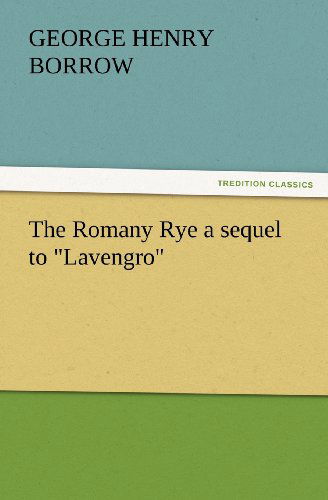 Cover for George Henry Borrow · The Romany Rye a Sequel to &quot;Lavengro&quot; (Tredition Classics) (Taschenbuch) (2012)