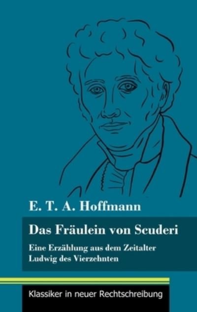 Cover for E T A Hoffmann · Das Fraulein von Scuderi (Innbunden bok) (2021)