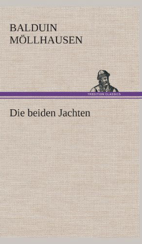 Cover for Balduin Mollhausen · Die Beiden Jachten (Hardcover Book) [German edition] (2013)