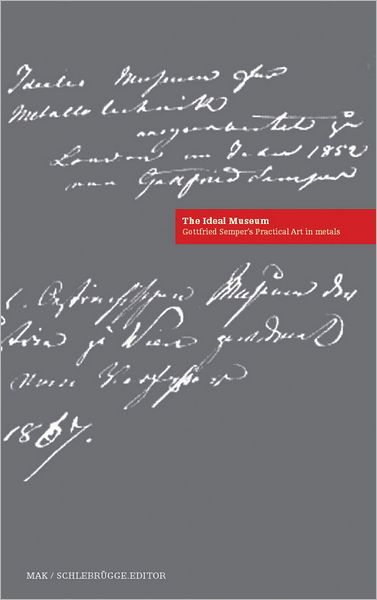 Cover for Gottfried Semper · Ideal Museum: Gottfried Semper's Practical Art in Metals (Hardcover Book) [Annotated edition] (2007)