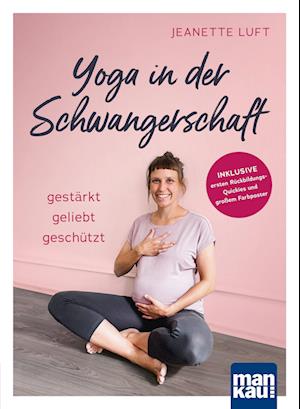 Cover for Jeanette Luft · Yoga in der Schwangerschaft. Gestärkt - geliebt - geschützt (Book) (2023)