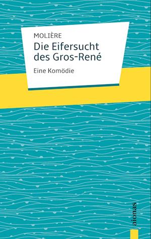 Cover for Jean-Baptiste Molière · Die Eifersucht des Gros-René. Molière: Eine Komödie (Paperback Book) (2018)