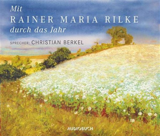 Cover for Rainer Maria Rilke · CD Mit Rainer Maria Rilke durch das Jahr - Sonderausgabe (CD)
